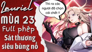 Lauriel Sát Thương Bùng Nổ Gánh Team Cực Đỉnh