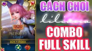 Liliana Cùng Cách Combo Nhanh Và Hiệu Quả Nhất