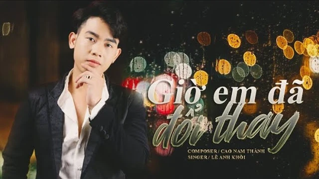 Giờ Em Đã Đổi Thay - Lê Anh Khôi