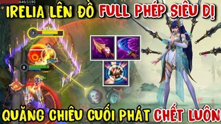 Irelia Full Phép Quăng Chiêu Cuối Là Có Mạng