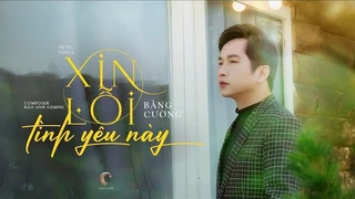 Xin Lỗi Tình Yêu Này - Bằng Cường