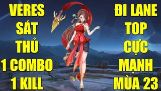 Veres Sát Thủ Lane Top Cực Mạnh