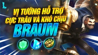 Braum Cực Trâu Cực Khó Chịu