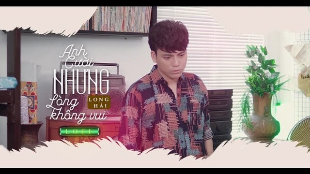 Anh Cười Nhưng Lòng Không Vui (Lofi Version) - Long Hải