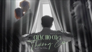 Chắc Họ Có Thương Em - Kiun Gia Tuấn