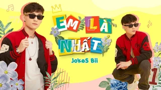 Em Là Nhất - JokeS Bii