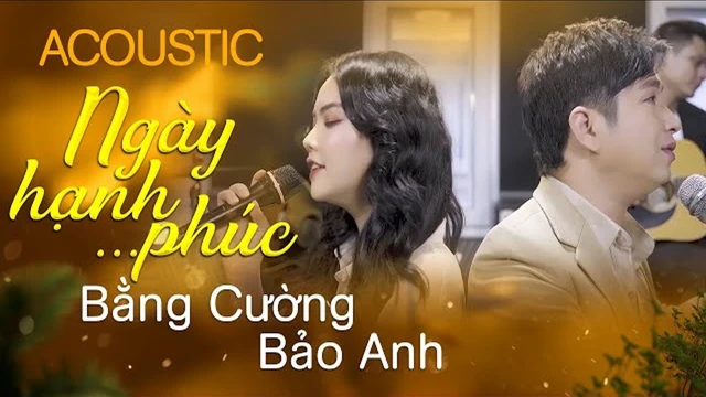 Ngày Hạnh Phúc - Bằng Cường, Bảo Anh (Gemini)