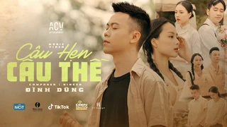 Câu Hẹn Câu Thề - Đình Dũng, Acv