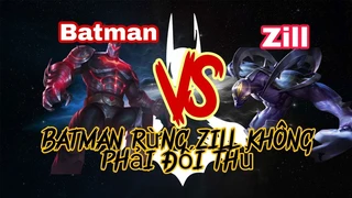 Khi Batman Đi Rừng Zill Không Phải Đối Thủ