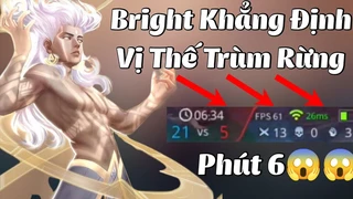 Bright Khẳng Định Vị Trí Trùm Rừng