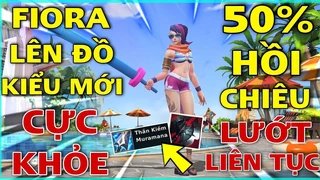 Fiora Lên Đồ 50% Hồi Chiêu Lướt Cực Khỏe