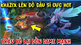 Khazix Đồ Đấu Sĩ Cực Hot Dồn Dame Cực Nhanh