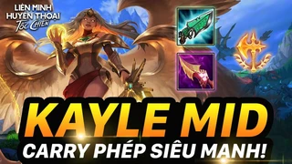 Kayle Mid Carry Phép Siêu Mạnh
