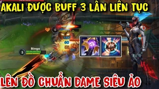 Akali Được Buff 3 Lần Liên Tục Siêu Khỏe
