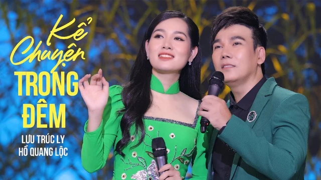 Kể Chuyện Trong Đêm - Lưu Trúc Ly ft Hồ Quang Lộc (MV OFFICIAL)