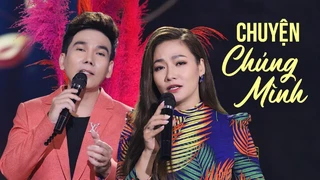 CHUYỆN CHÚNG MÌNH - Thu Trang ft Hồ Quang Lộc (MV Official)