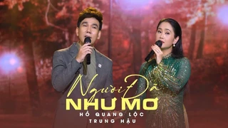 NGƯỜI ĐÃ NHƯ MƠ - Trung Hậu ft Hồ Quang Lộc (MV Official)