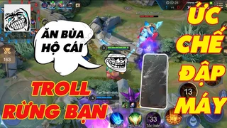 Grakk Troll Rừng Bạn Ức Chế Đập Máy