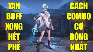 Yan Buff Xong Hết Phế Combo Cơ Động