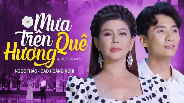 Mưa Trên Quê Hương - Ngọc Thảo ft. Cao Hoàng Nghi