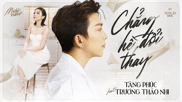 Chẳng Hề Đổi Thay - Tăng Phúc - Trương Thảo Nhi - GOLD MK