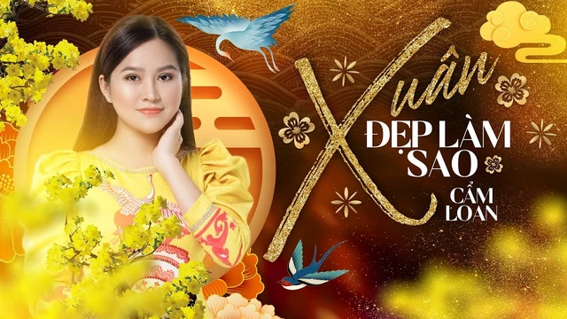 Xuân Đẹp Làm Sao - Cẩm Loan 