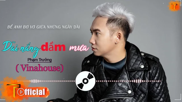 Dãi Nắng Dầm Mưa - Vina House - Phạm Trưởng ft Konis Williams