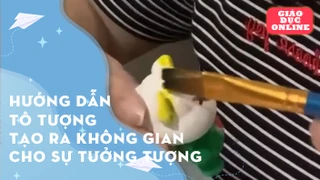 Hướng dẫn tô tượng Tạo ra không gian cho sự tưởng tượng