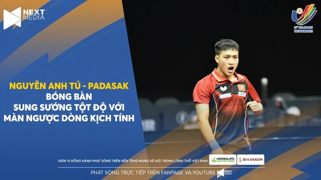 Nguyễn Anh Tú – PADASAK I BÓNG BÀN I SUNG SƯỚNG TỘT ĐỘ VỚI MÀN NGƯỢC DÒNG KỊCH TÍNH