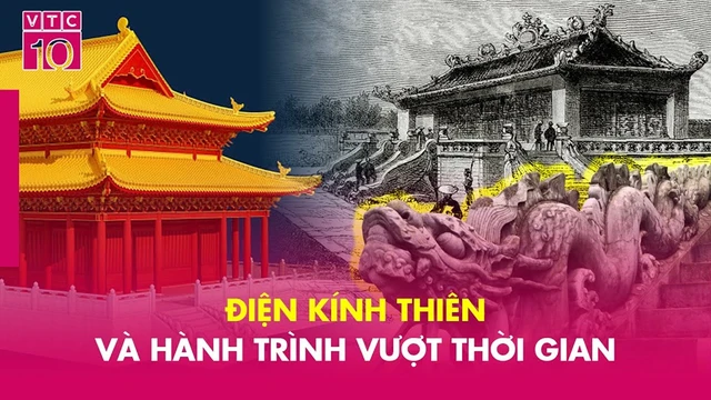 Điện Kính Thiên và hành trình vượt thời gian 
