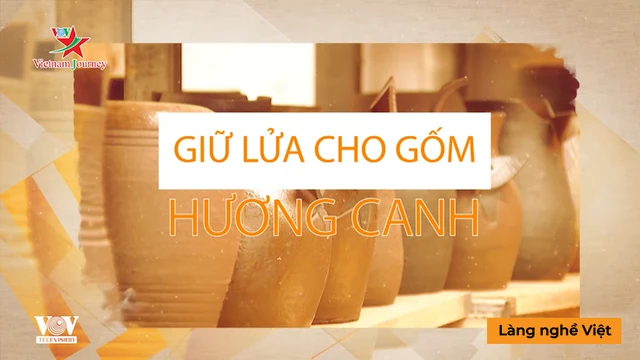Giữ lửa gốm Hương Canh - Làng Nghề Việt