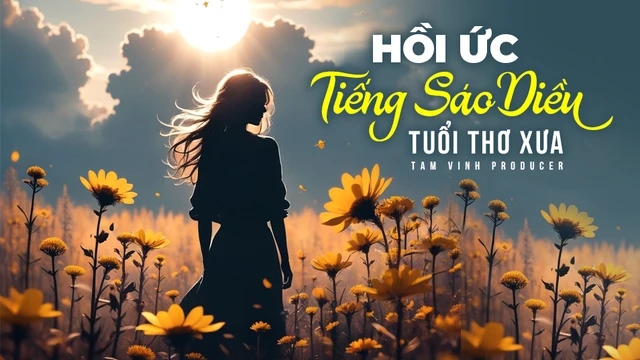 Hồi Ức Tiếng Sáo Diều Tuổi Thơ Xưa - Tam Vinh Producer