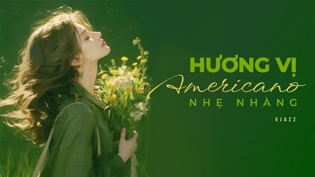 Hương Vị Americano Nhẹ Nhàng - Vjazz