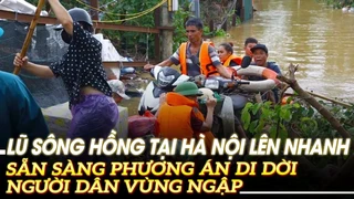 Lũ sông Hồng tại Hà Nội lên nhanh: Sẵn sàng phương án di dời người dân vùng ngập | VOVTV