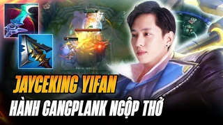 JayceKing Yifan dạy dỗ lại cá thể GangPlank laning cực hổ báo