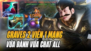 Graves Mid siêu lỗi damage trong tay Thánh Mõm - 2 viên 1 mạng