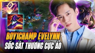 boy1champ Evelynn trung quốc farm mạng gánh 3 lane thua siêu dễ với lượng sát thương cực ảo