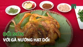 Đổi món với Gà Nướng Hạt Dổi