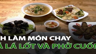 Cách làm món chay: Chả lá lốt và phở cuốn