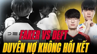 faker vs deft - duyên nợ không hồi kết | blv hoàng sama