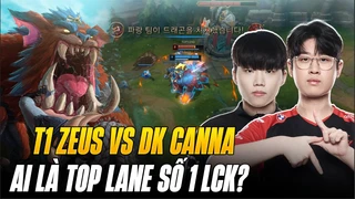t1 zeus vs dk canna ai mới là top lane số 1 lck | blv hoàng sama