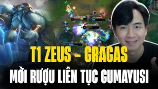Zeus Thử Nghiệm Giáo Án Gragas AP Đường Trên Và Mời Rượu Liên Tục Không Cho Gumayusi Chơi Game