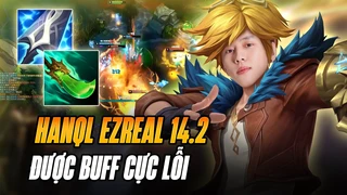 Hanql Vác Tướng Tủ Ezreal Được Buff Sát Thương Cực Lỗi Bản 14.2 Bóp Nghẹt Đối Thủ