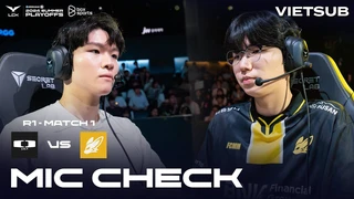 [VIETSUB] Mic Check - DK vs FOX | Playoffs R1| LCK Mùa Hè 2024