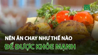 Nên ăn chay như thế nào để được khỏe mạnh