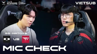 [VIETSUB] Mic Check - T1 vs DK | Playoffs R3 | LCK Mùa Hè 2024