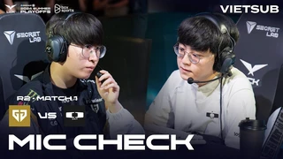[VIETSUB] Mic Check - GEN vs DK | Playoffs R2 | LCK Mùa Hè 2024