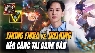 Màn Đọ Tay Cực Căng Kèo Kỹ Năng Giữa Best Fiora Trung Quốc Jjking Và Irelking Tại Rank Hàn