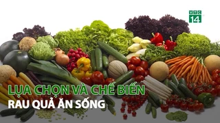Lựa chọn và chế biến Rau Quả ăn sống