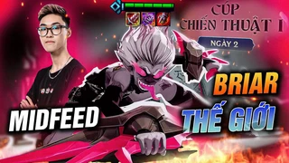 APAC#1 Ngày 2 Game 2: Midfeed Briar Thế Giới